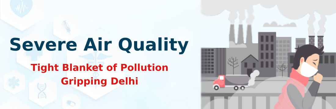 Severe Air Quality: Tight Blanket of Pollution Gripping Delhi